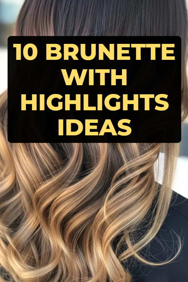 10 Brunette with Highlights ideas