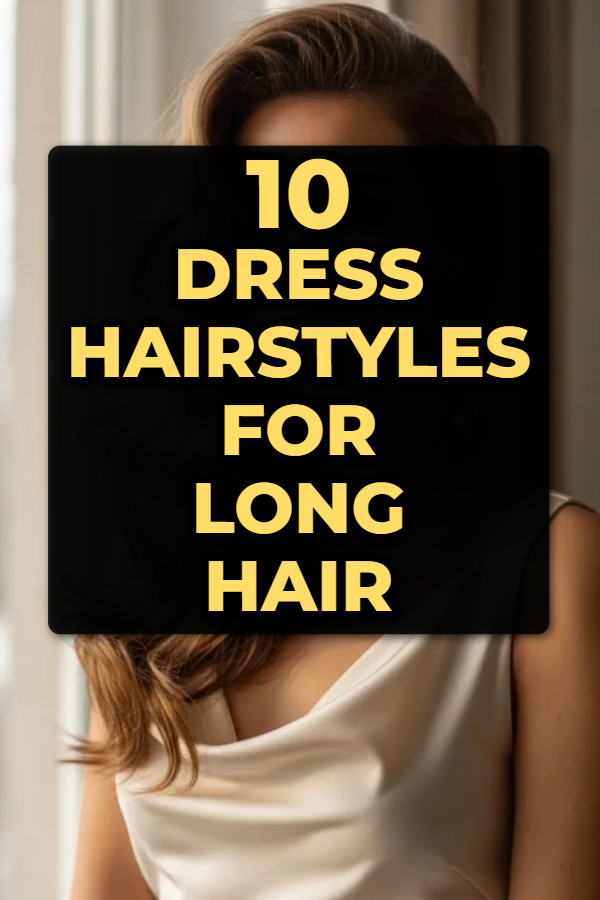 10 Dress Hairstyles For Long Hair