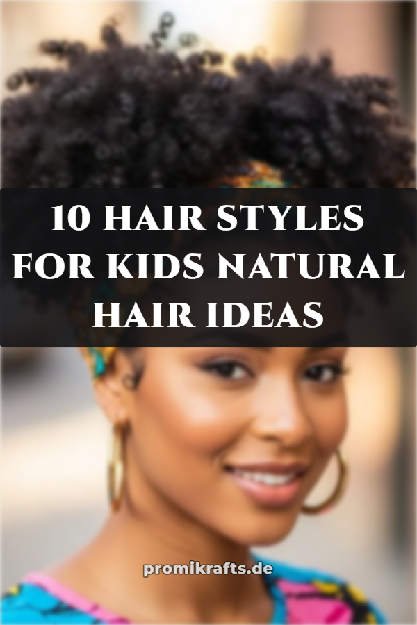 10 Hair Styles For Kids Natural Hair Ideas